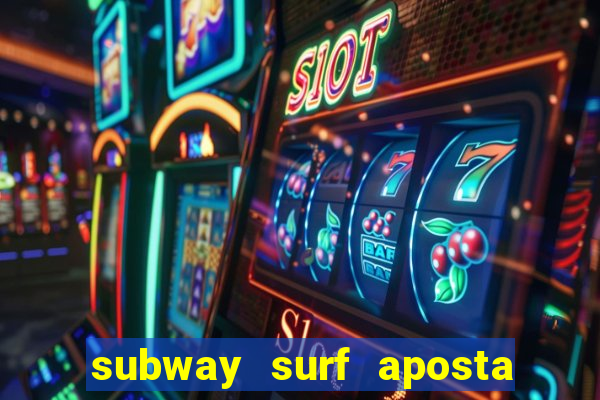 subway surf aposta 1 real